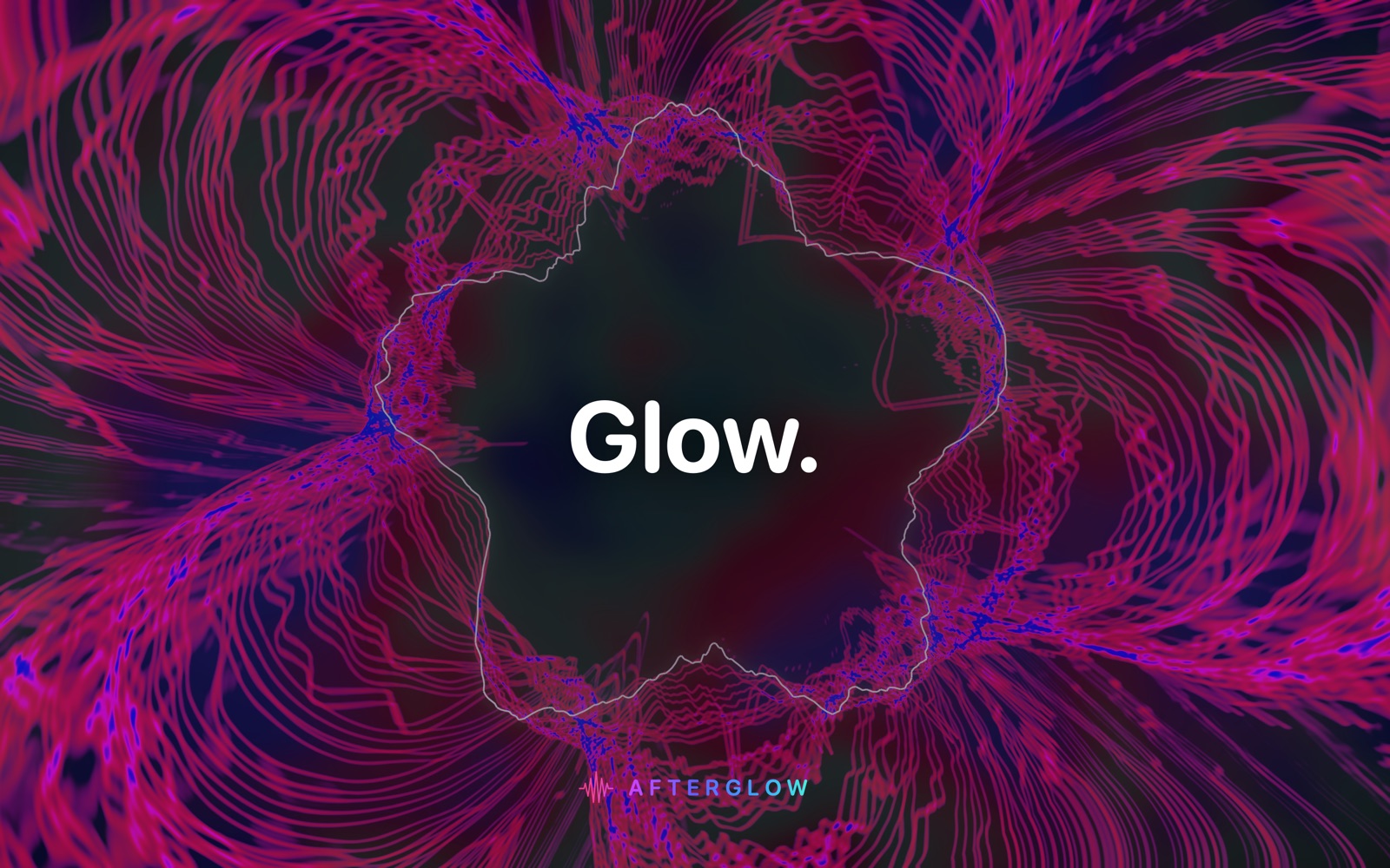 Glow.